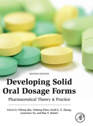 Developing Solid Oral Dosage Forms: Pharmaceutical Theory and Practice de Yihong Qiu