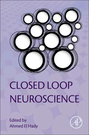 Closed Loop Neuroscience de Ahmed El Hady