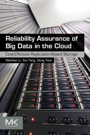 Reliability Assurance of Big Data in the Cloud: Cost-Effective Replication-Based Storage de Yun Yang