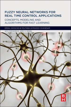 Fuzzy Neural Networks for Real Time Control Applications: Concepts, Modeling and Algorithms for Fast Learning de Erdal Kayacan