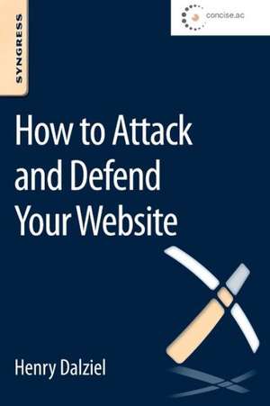 How to Attack and Defend Your Website de Henry Dalziel