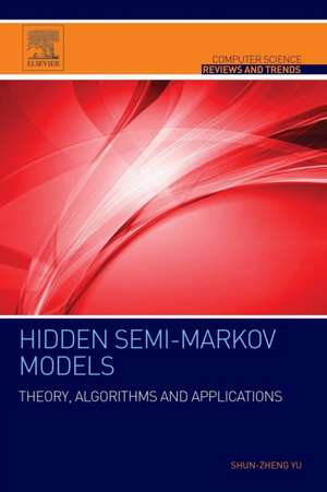 Hidden Semi-Markov Models: Theory, Algorithms and Applications de Shun-Zheng Yu