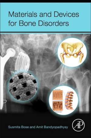 Materials and Devices for Bone Disorders de Susmita Bose