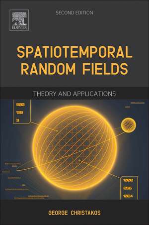 Spatiotemporal Random Fields: Theory and Applications de George Christakos