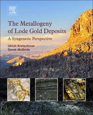 The Metallogeny of Lode Gold Deposits: A Syngenetic Perspective de Ulrich Kretschmar