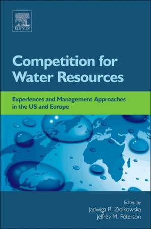 Competition for Water Resources: Experiences and Management Approaches in the US and Europe de Jadwiga R Ziolkowska