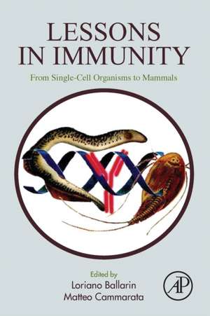 Lessons in Immunity: From Single-cell Organisms to Mammals de Loriano Ballarin