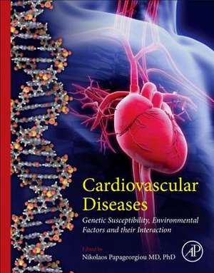 Cardiovascular Diseases: Genetic Susceptibility, Environmental Factors and their Interaction de Nikolaos Papageorgiou