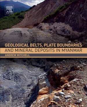 Geological Belts, Plate Boundaries, and Mineral Deposits in Myanmar de Andrew Mitchell