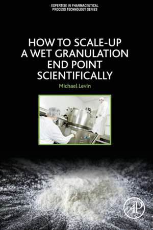 How to Scale-Up a Wet Granulation End Point Scientifically de Michael Levin