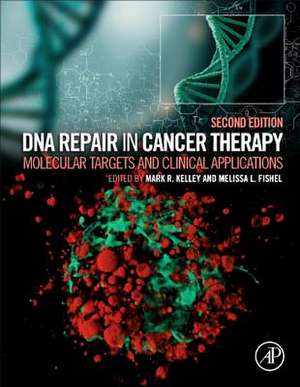 DNA Repair in Cancer Therapy: Molecular Targets and Clinical Applications de Mark R. Kelley