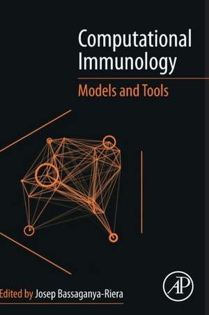 Computational Immunology: Models and Tools de Josep Bassaganya-Riera