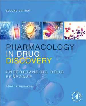 Pharmacology in Drug Discovery and Development: Understanding Drug Response de Terry P. Kenakin