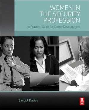 Women in the Security Profession: A Practical Guide for Career Development de Sandi J. Davies