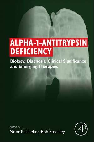 Alpha-1-antitrypsin Deficiency: Biology, Diagnosis, Clinical Significance, and Emerging Therapies de Noor Kalsheker