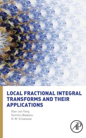 Local Fractional Integral Transforms and Their Applications de Xiao-Jun Yang