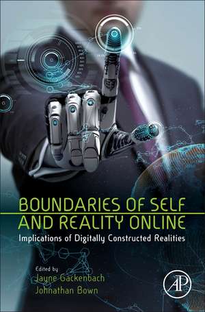 Boundaries of Self and Reality Online: Implications of Digitally Constructed Realities de Jayne Gackenbach