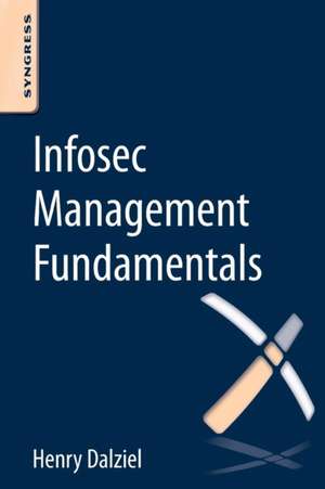 Infosec Management Fundamentals de Henry Dalziel