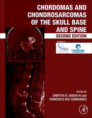 Chordomas and Chondrosarcomas of the Skull Base and Spine de Griffith R. Harsh IV