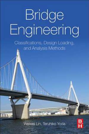 Bridge Engineering: Classifications, Design Loading, and Analysis Methods de Weiwei Lin