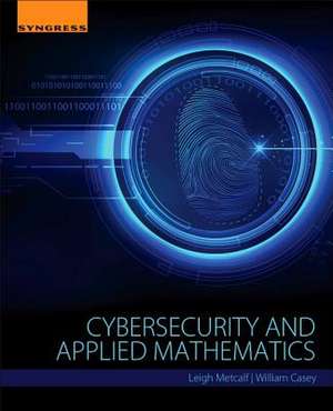 Cybersecurity and Applied Mathematics de Leigh Metcalf