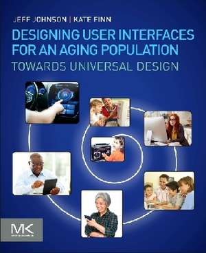 Designing User Interfaces for an Aging Population: Towards Universal Design de Jeff Johnson