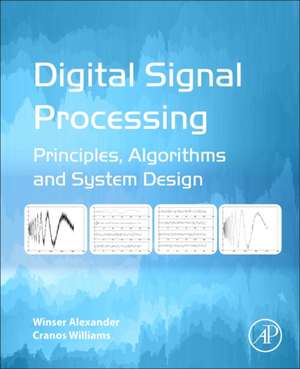 Digital Signal Processing: Principles, Algorithms and System Design de Winser Alexander