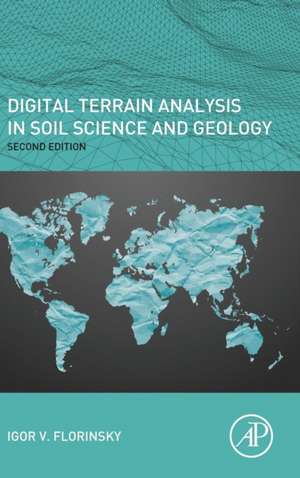 Digital Terrain Analysis in Soil Science and Geology de Igor Florinsky