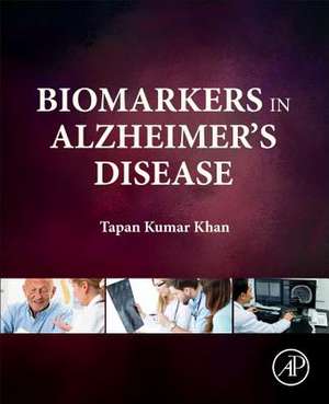 Biomarkers in Alzheimer's Disease de Tapan Khan