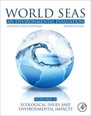 World Seas: An Environmental Evaluation: Volume III: Ecological Issues and Environmental Impacts de Jean-Francois Hamel