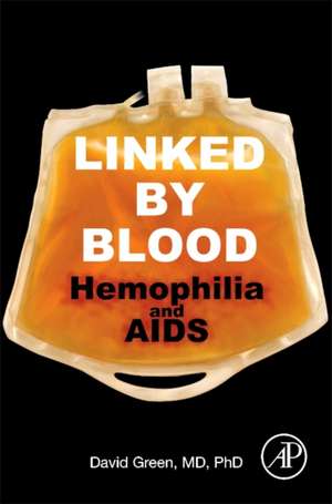 Linked by Blood: Hemophilia and AIDS de David Green