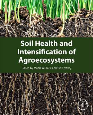 Soil Health and Intensification of Agroecosystems de Mahdi M. Al-Kaisi