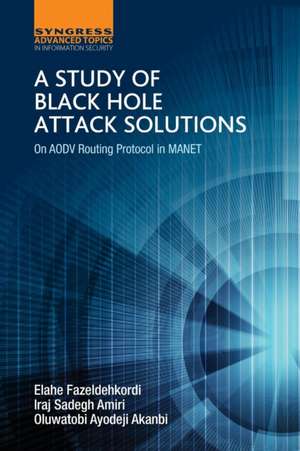 A Study of Black Hole Attack Solutions: On AODV Routing Protocol in MANET de Iraj Sadegh Amiri