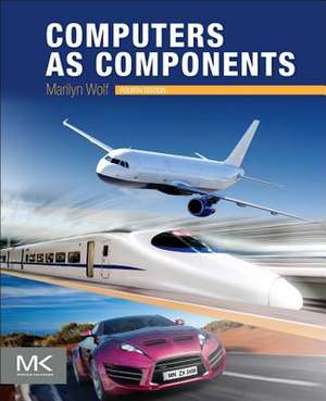 Computers as Components: Principles of Embedded Computing System Design de Marilyn Wolf