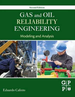 Gas and Oil Reliability Engineering: Modeling and Analysis de Eduardo Calixto