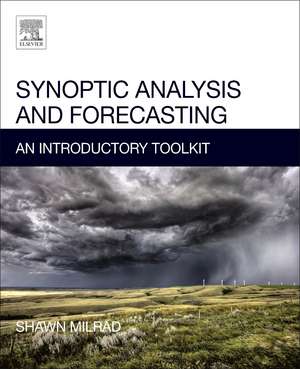 Synoptic Analysis and Forecasting: An Introductory Toolkit de Shawn Milrad