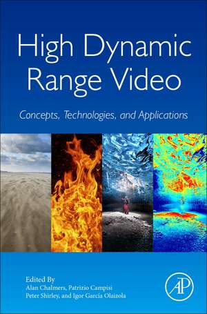 High Dynamic Range Video: Concepts, Technologies and Applications de Alan Chalmers