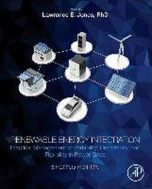 Renewable Energy Integration: Practical Management of Variability, Uncertainty, and Flexibility in Power Grids de Lawrence E. Jones