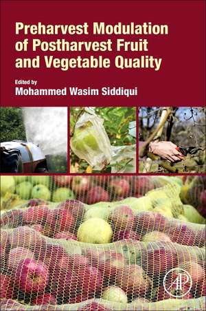 Preharvest Modulation of Postharvest Fruit and Vegetable Quality de Mohammed Wasim Siddiqui