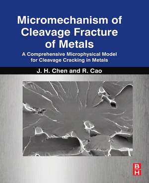 Micromechanism of Cleavage Fracture of Metals: A Comprehensive Microphysical Model for Cleavage Cracking in Metals de Jianhong Chen