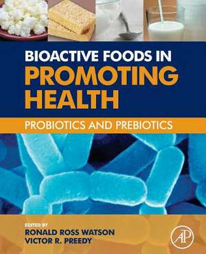 Bioactive Foods in Promoting Health: Probiotics and Prebiotics de Victor R. Preedy