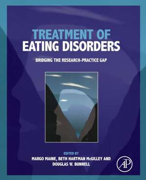 Treatment of Eating Disorders: Bridging the Research-practice Gap de Margo Maine