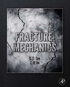 Fracture Mechanics de Chin-Teh Sun