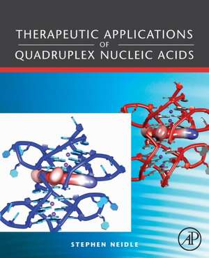 Therapeutic Applications of Quadruplex Nucleic Acids de Stephen Neidle