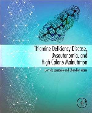 Thiamine Deficiency Disease, Dysautonomia, and High Calorie Malnutrition de Derrick Lonsdale