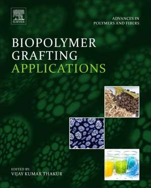 Biopolymer Grafting: Applications de Vijay Kumar Thakur