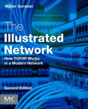 The Illustrated Network: How TCP/IP Works in a Modern Network de Walter Goralski