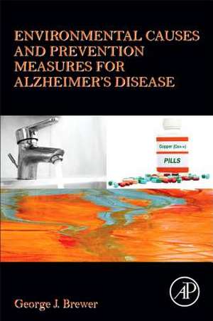 Environmental Causes and Prevention Measures for Alzheimer’s Disease de George J. Brewer