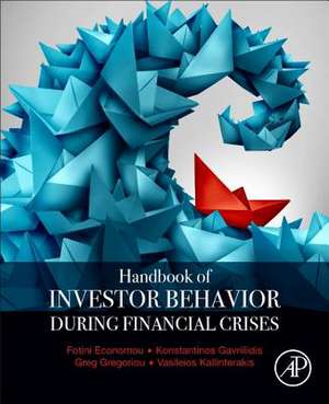 Handbook of Investors' Behavior during Financial Crises de Fotini Economou