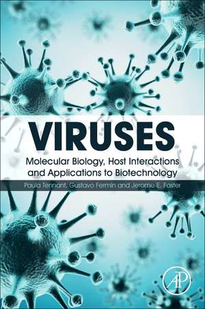 Viruses: Molecular Biology, Host Interactions, and Applications to Biotechnology de Paula Tennant